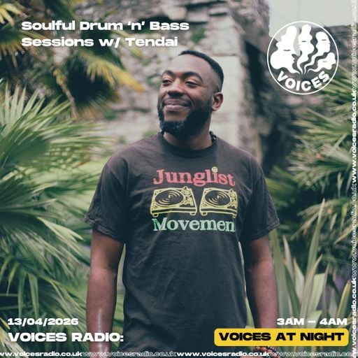 Soulful Drum ‘n’ Bass Sessions w/ Tendai - 13/04/26 [Voices Radio]