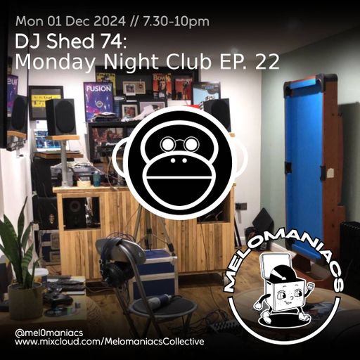 Dj shed 74 // Monday Night Club Ep 22 // 02.12.24 // Melomaniacs Live