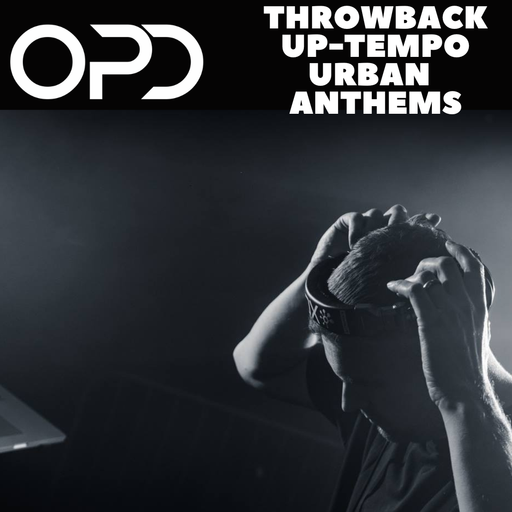 OPD Throwback Up-Tempo Urban Anthems