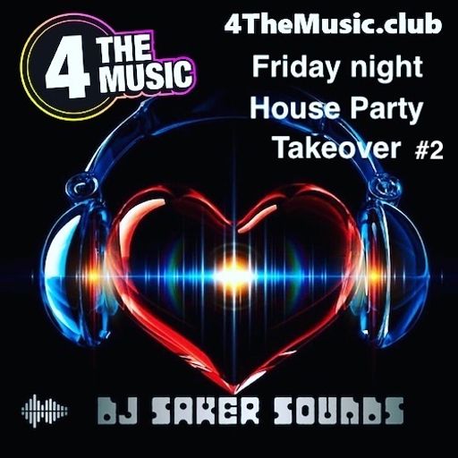 Dj sakersounds - 4TM Exclusive - Friday Night House Party Takeover #2