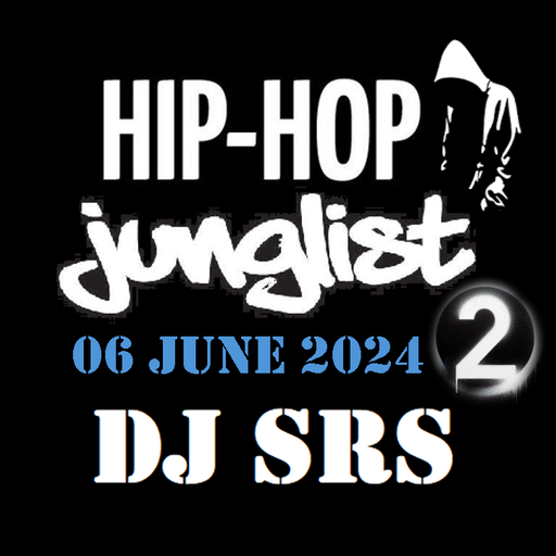 DJ SRS - HIP HOP JUNGLIST 2 - 06JUNE24