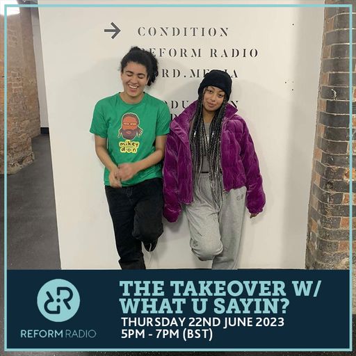 The Takeover w/ What U Sayin? 22nd June 2023