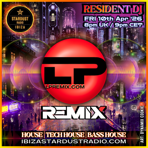 LP Remix | Ibiza Stardust Radio | 10/04/2026 | House & Tech, Bass House