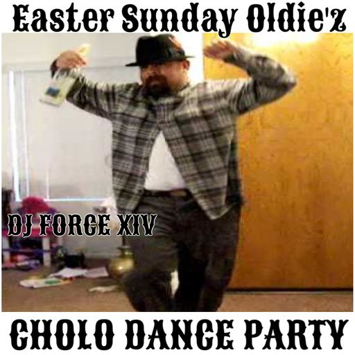 DJ FORCE XIV EASTER SUNDAY OLDIE'Z  CHOLO DANCE PARTY 2026 BAY AREA NorCal 408