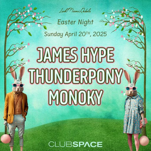James Hype at "Easter Night" @ Club Space (Miami - USA) - 20 April 2025