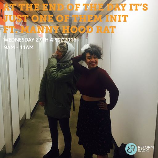 At The End Of The Day It's Just One Of Them Init ft. Manny Hood Rat 27th April 2016