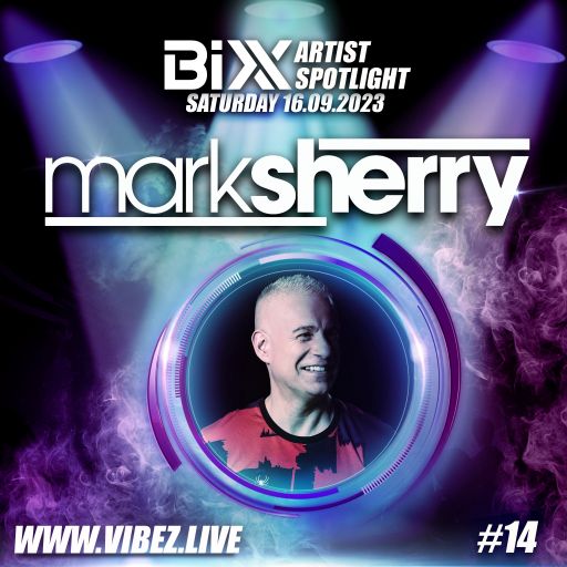 BiXX Artist Spotlight | 014 | Mark Sherry