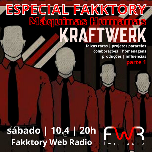Especial Fakktory - Máquinas Humanas - Kraftwerk - 10.4.2021