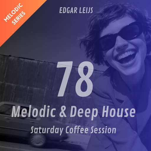 Melodic Deep House Saturday Coffee Session - 78