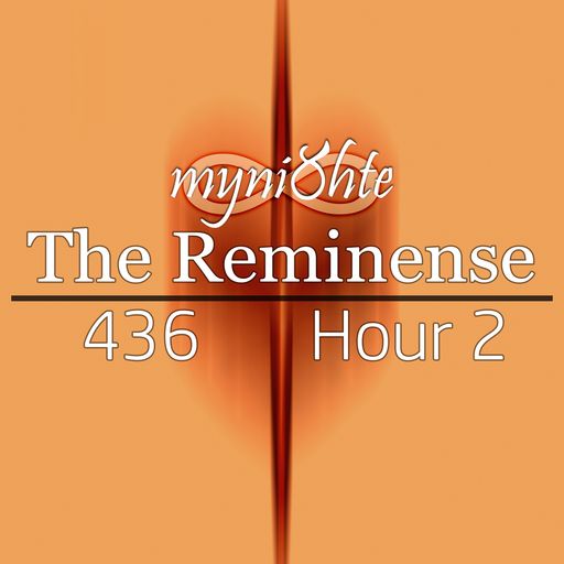 The Reminense 436 - Hour 2