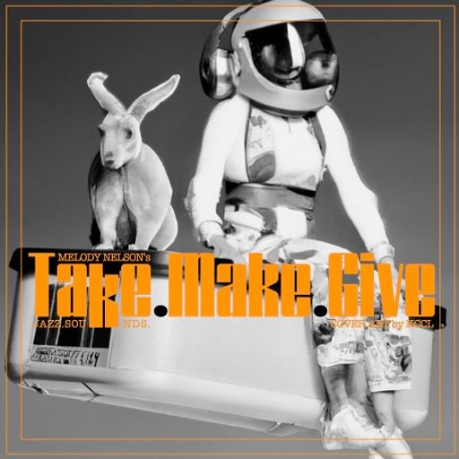 MELODY NELSON - TAKE.MAKE.GIVE.SOUNDS #05
