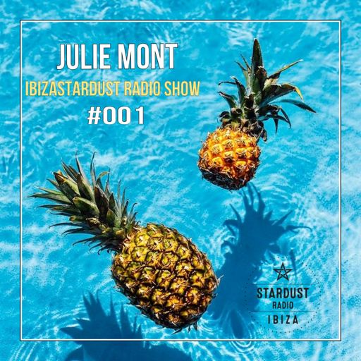 Julie Mont	IbizaStarDust Radio Show #001