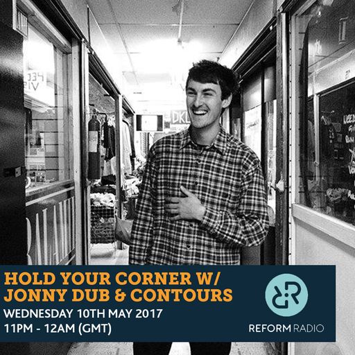 Hold Your Corner w/ Jonny Dub & Contours 10th May 2017