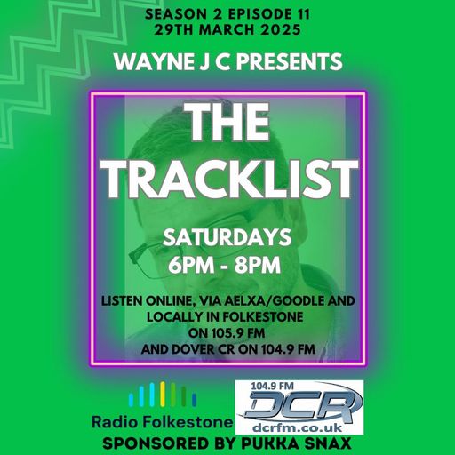 The Tracklist @Radio Folkestone and DCR S2 EP11 29th March