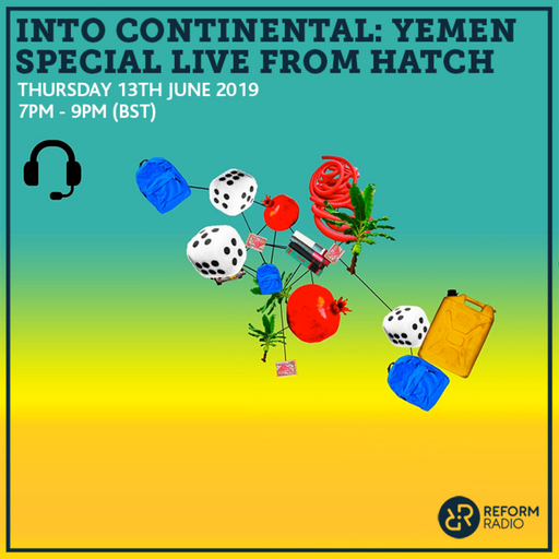 Into Continental Yemen Special Live From Hatch 13th June 2019