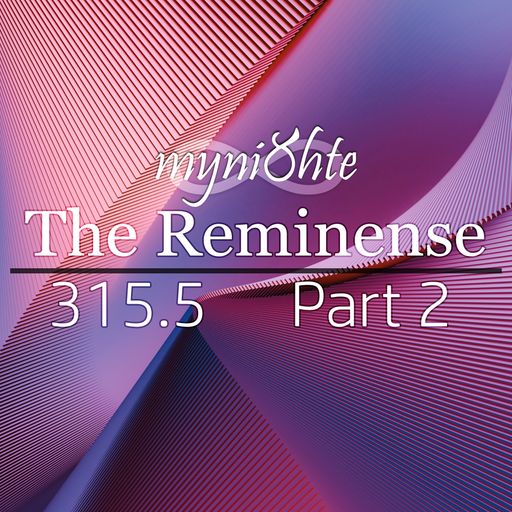 The Reminense 315.5 - Part 2