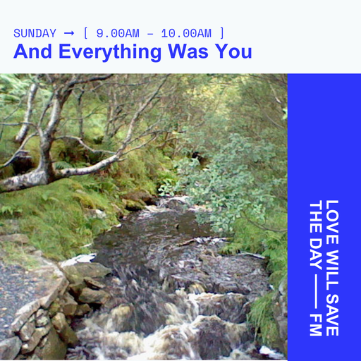 2025-04-06 And Everything Was You - TGM