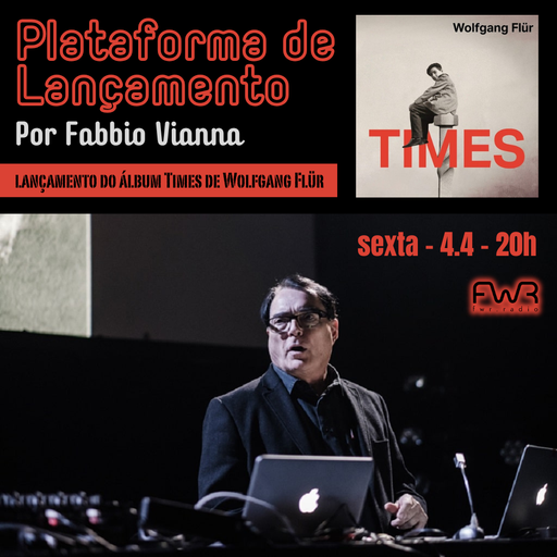 Plataforma de Lançamento 100 - Wolfgang Flür - Times - 4.4.2025