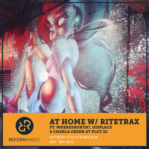 At Home w/ RiteTrax ft. WheresNorth?, Displace & Charla Green at Plot 22 27th October 2018