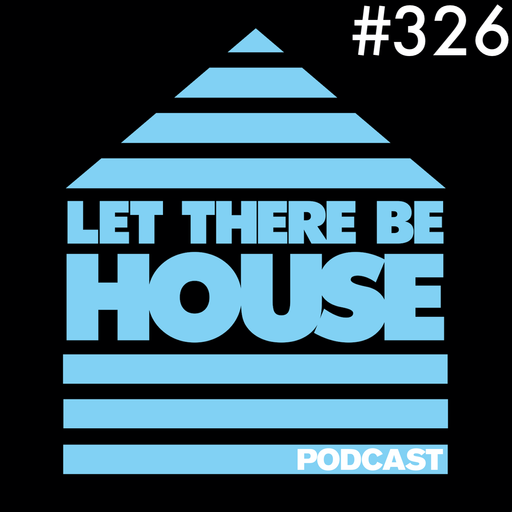 Let There Be House podcast with Glen Horsborough #326