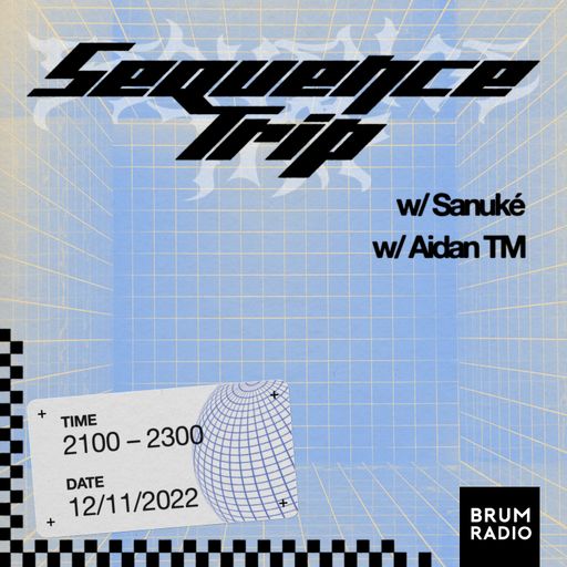 Sequence Trip w/ Sanuké & Aidan TM (12/11/2022)