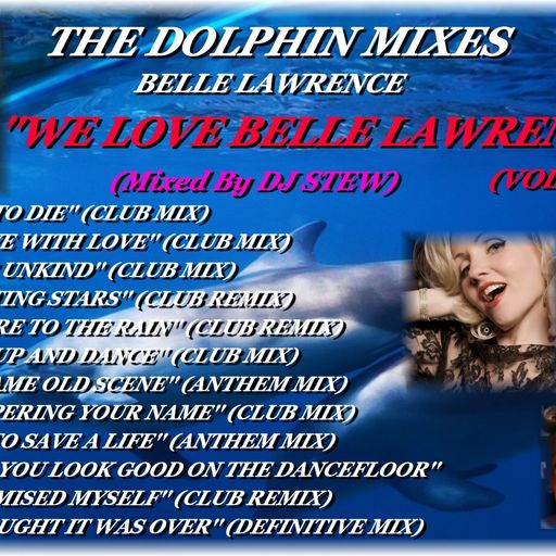 THE DOLPHIN MIXES - BELLE LAWRENCE - ''WE LOVE BELLE LAWRENCE'' (VOLUME 2)