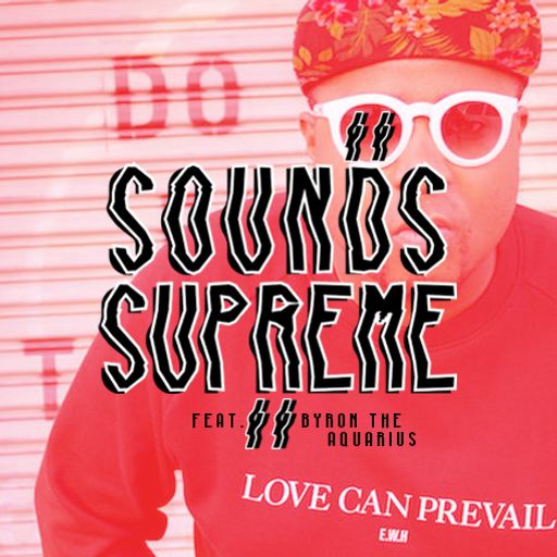 Sounds supreme X Byron the Aquarius