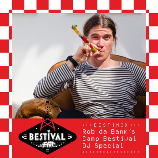 Bestimix 159: Rob da Bank’s Camp Bestival DJ Special