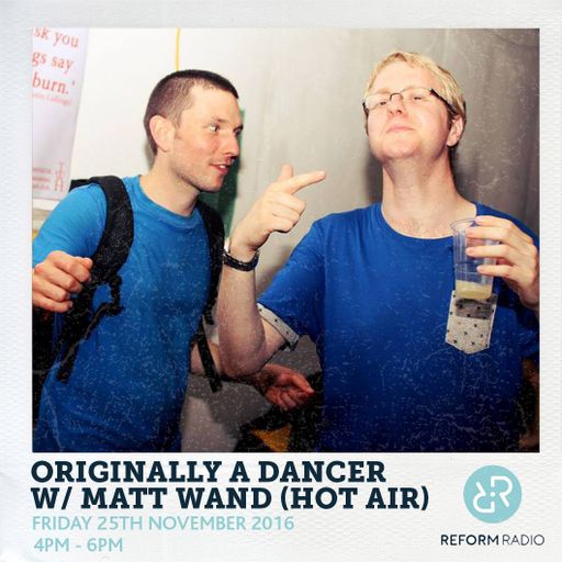 Originally A Dancer w/ Matt Wand (Hot Air) 25th November 2016