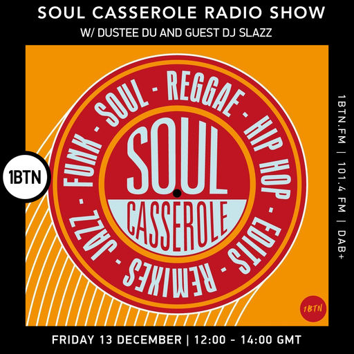 Soul Casserole w/ Dustee Du & DJ Slazz - 13.12.24