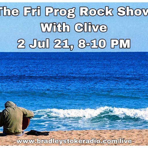 The Fri Prog Rock Show With Clive - 2nd July 2021