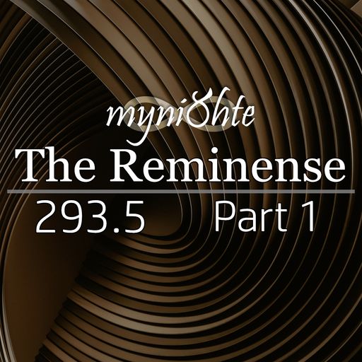 The Reminense 293.5 - Part 1