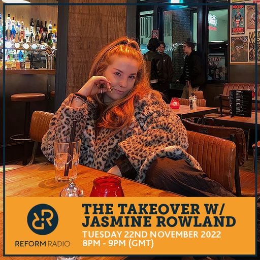 The Takeover w/ Jasmine Rowland 22nd November 2022