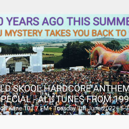 Kane 103.7 FM - DJ Mystery - 30 Tunes & 30 Years From 1992 - Old Skool Hardcore - 07.06.2022