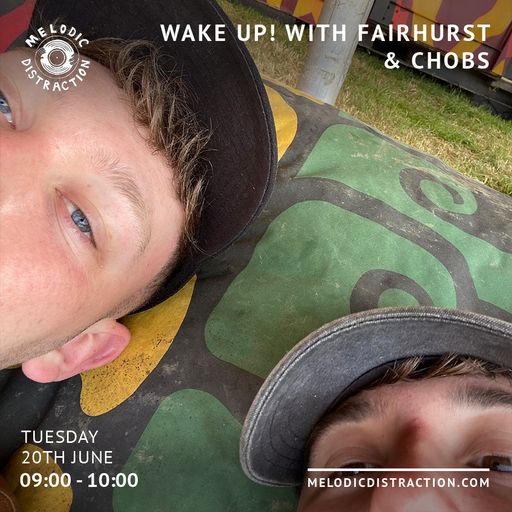 Wake Up! with Fairhurst & Chobs (20th June '23)