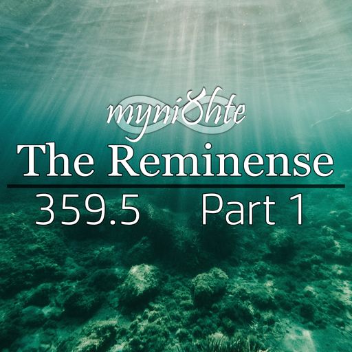The Reminense 359.5 - Part 1