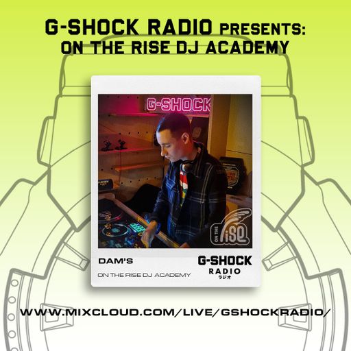 G-Shock Radio - On The Rise Dj Academy - DAMS - 18/05