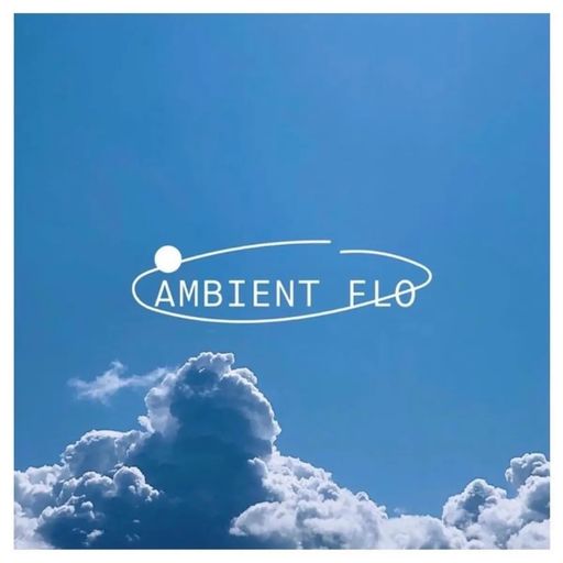 Ambient Flo with James B Close // 12-08-22