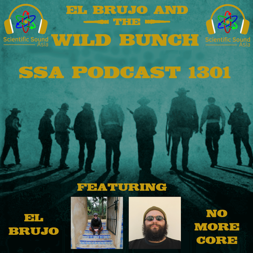 Scientific Sound Asia Podcast 1301 is 'El Brujo and The Wild Bunch' 27 with guest No More Core.