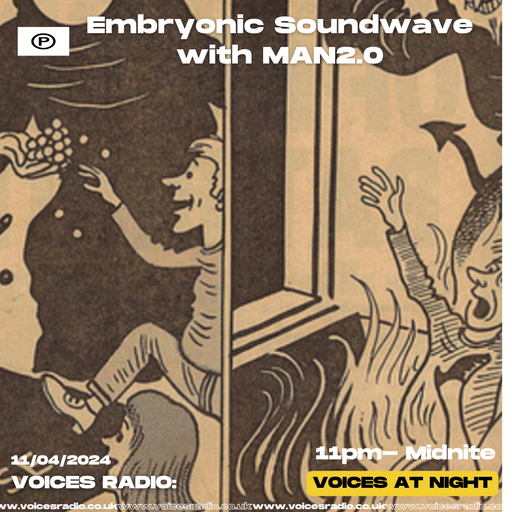 Embryonic Soundwave w/ MAN2.0 11/04/24 - [Voices Radio]