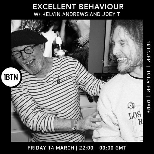 Excellent Behaviour w/ Kelvin Andrews and Joey T - 14.03.25