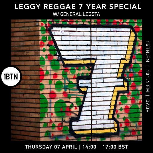 Leggy Reggae - 7 Year Special with General Legsta - 07.04.2022