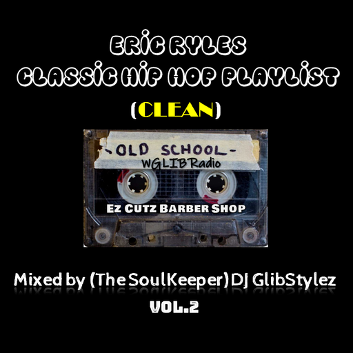 DJ GlibStylez - Oldschool Hip Hop Mix (Eric Ryles Playlist) Vol.2 [CLEAN]