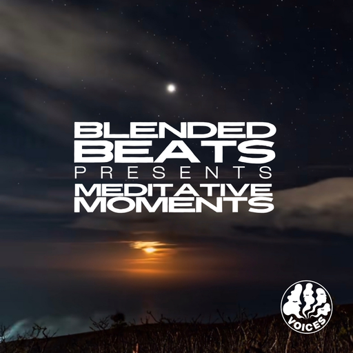 Blended Beats Presents: Meditative Moments - 23/10/24 - [Voices Radio]