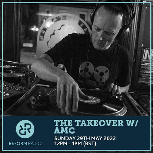 The Takeover w/ AMC 29th May 2022
