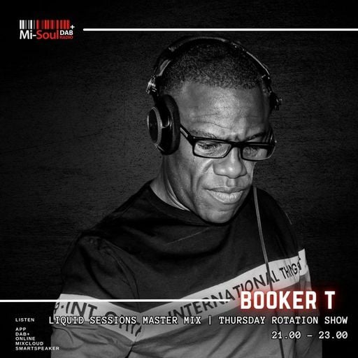Booker T / Liquid Sessions Mastermix / Mi-Soul Radio / Thu 9pm - 11pm / 07-05-2026