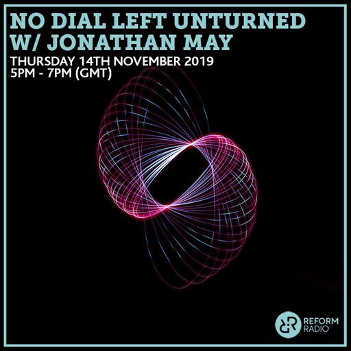 No Dial Left Unturned w/ Jonathan May 14th November 2019