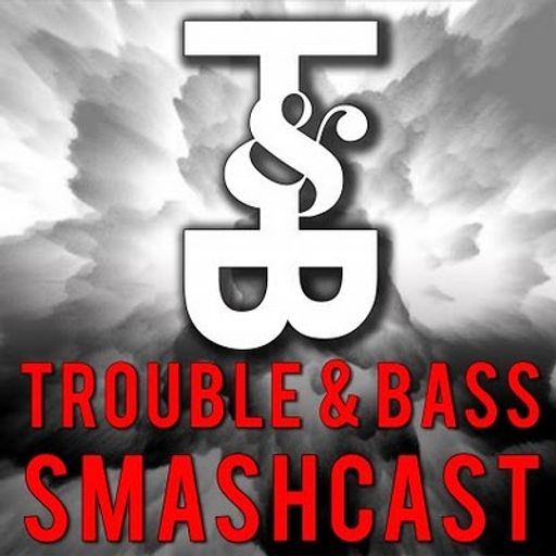 Trouble & Bass Smashcast Mix