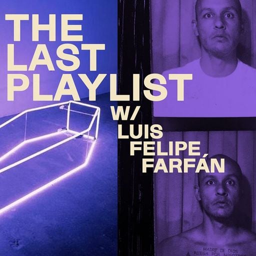 The Last Playlist w/ Luis Felipe Farfán - 22nd January 2025