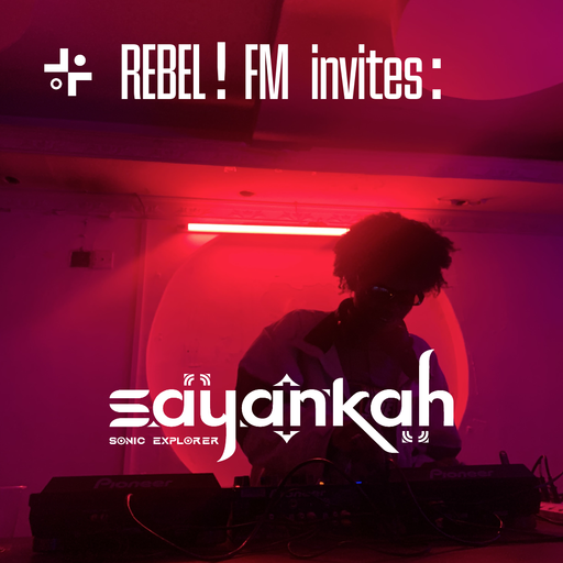 REBEL! FM w/ MTWOTISA invites Sayankah 16.07.2025